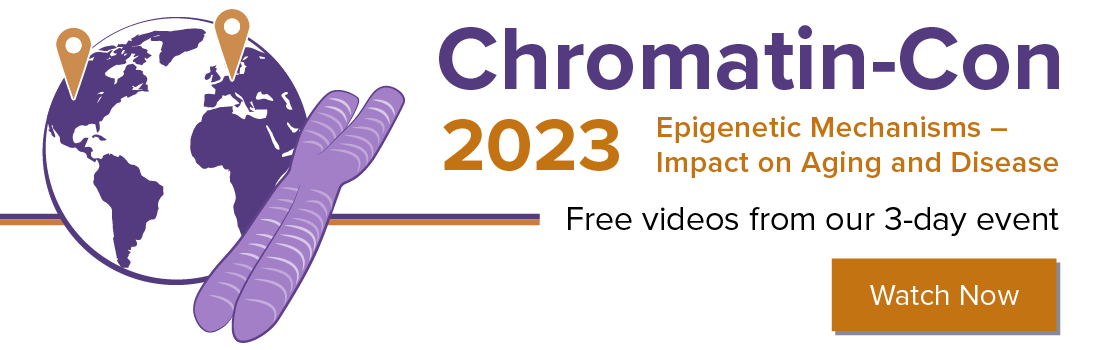 Watch videos from Chromatin-Con 2023: Epigenetics of Aging Meeting